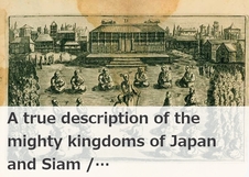 A true description of the mighty kingdoms of Japan and Siam /…