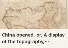China opened, or, A display of the topography,…